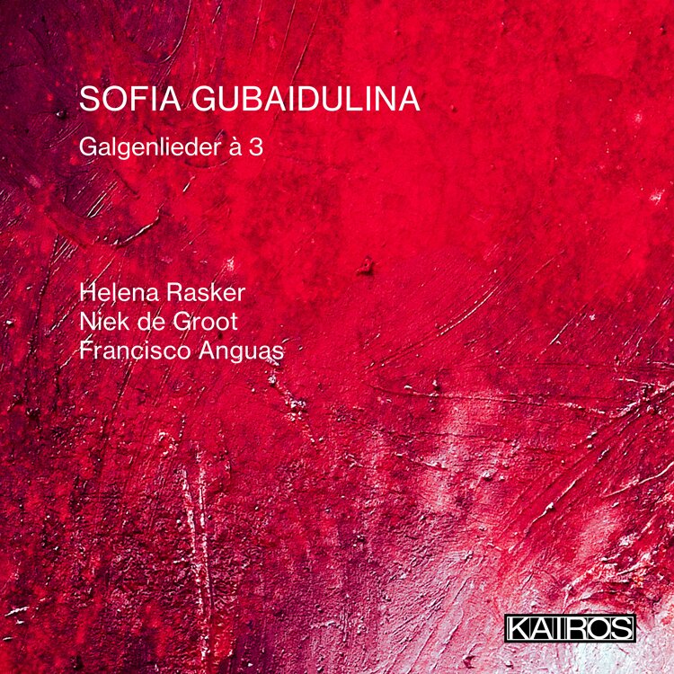 Helena Rasker, Niek de Groot, Francisco Anguas & Sofia Asgatowna Gubaidulina (*1931) - Galgenlieder à 3
