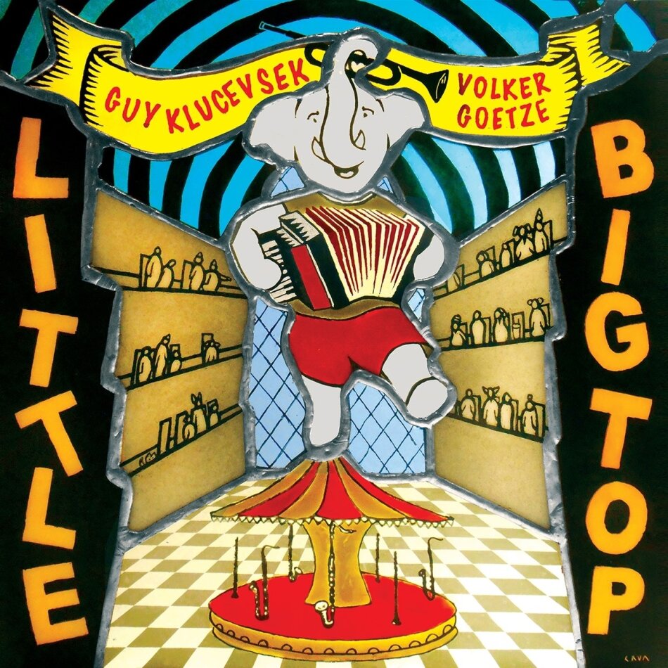 Guy Klucevsek & Volker Goetze - Little Big Top