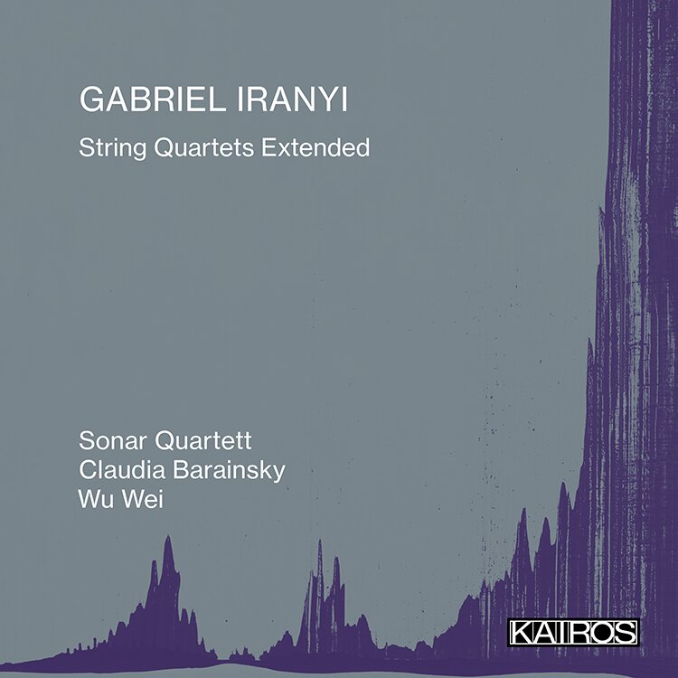 Sonar Quartett, Gabriel Iranyi & Claudia Barainsky - String Quartets Extended
