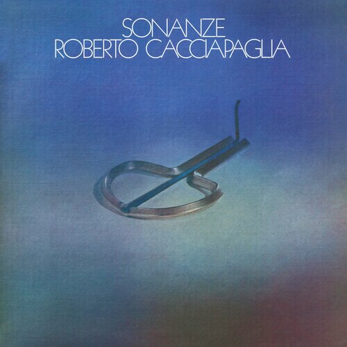 Roberto Cacciapaglia - Sonanze 2024 Reissue, Superior Viaduct Records, LP