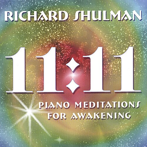 Richard Shulman - 11:11 - Pianio Meditations For Awakening