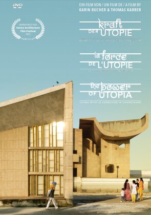 Kraft der Utopie / La force de l'utopie / The Power of Utopia - Leben mit Le Corbusier in Chandigarh / Le Corbusier &agrave; Chandigarh / Living with Le Corbusier in Chandigarh (2023)