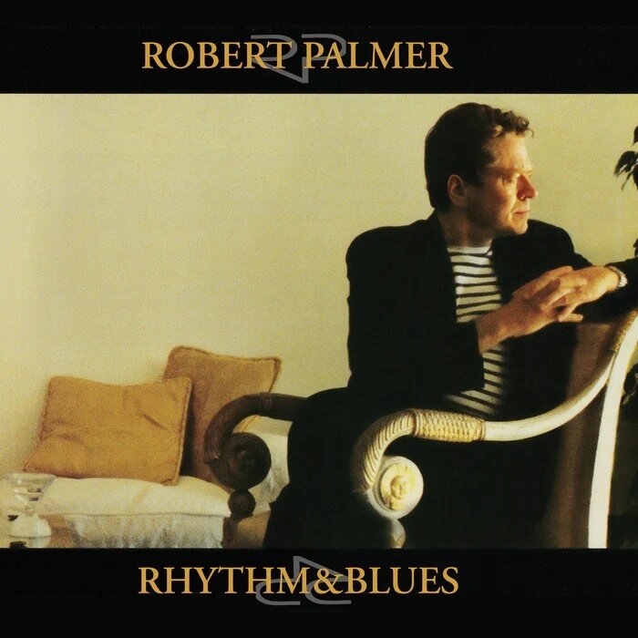 Robert Palmer - Rhythm & Blues 2025 Reissue