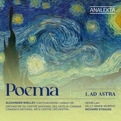 Kevin Lau, Kelly-Marie Murphy, Richard Strauss (1864-1949), Alexander Shelley & Orchestre du Centre National des Arts du Canada Canada's National Arts Centre Orchestra - 1. Ad Astra