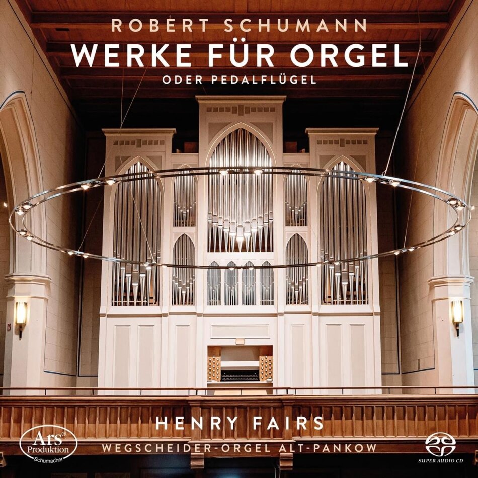Henry Fairs & Robert Schumann (1810-1856) - Werke für Orgel oder Pedalflügel Hybrid SACD