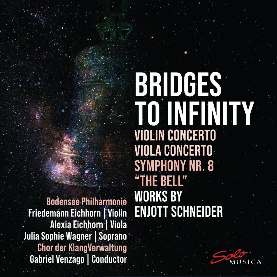 Friedemann Eichhorn, Alexia Eichhorn, Enjott Schneider, Gabriel Venzago & Bodensee Philharmonie - Bridges to Infinity - Violin Concerto - Viola Concerto - Symphony No.8 'The Bell'