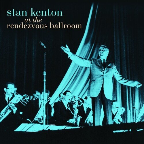 Stan Kenton - At The Rendezvous Ballroom Manufactured On Demand