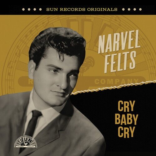 Narvel Felts - Sun Records Originals: Cry Baby Cry Manufactured On Demand
