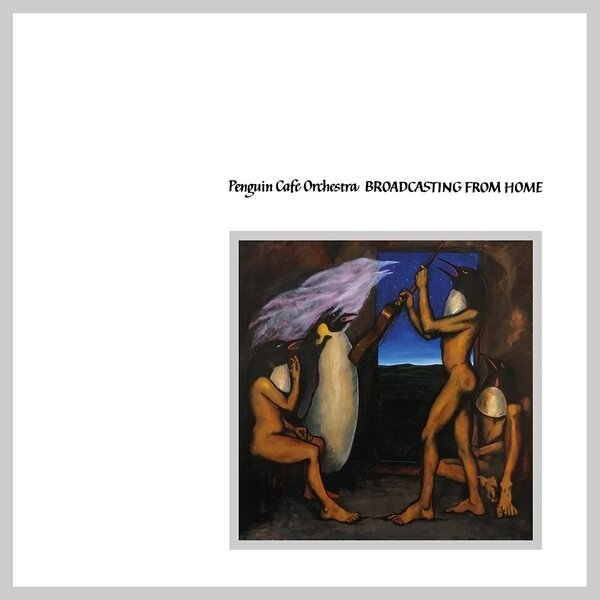Penguin Cafe Orchestra - Broadcasting From Home 2024 Reissue, Integral, LP