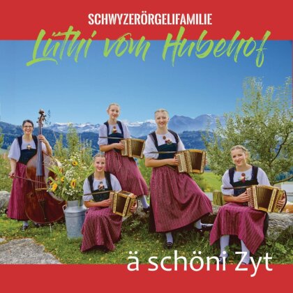 Schwyzer&ouml;rgelifamilie L&uuml;thi vom Hubehof - &auml; sch&ouml;ni Zyt