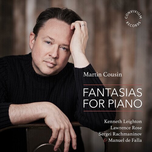 Kenneth Leighton (1929-1988), Lawrence Rose, Sergej Rachmaninoff (1873-1943), Manuel de Falla (1867-1946) & Martin Cousin - Fantasias For Piano