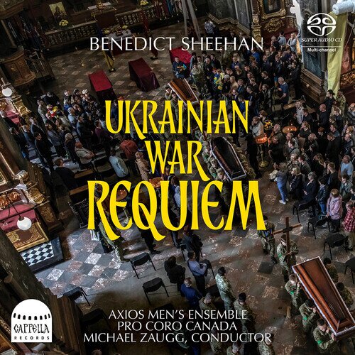 Axios Men's Ensemble, Benedict Sheehan, Michael Zaugg & Pro Coro Canada - Ukrainian War Requiem Hybrid SACD