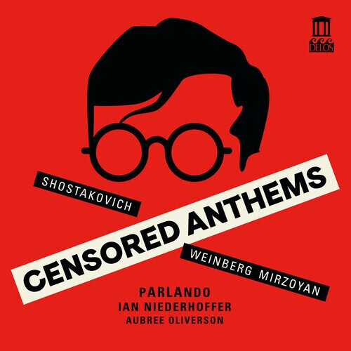Aubree Oliverson, Dimitri Schostakowitsch (1906-1975), Mieczyslaw Weinberg (1919-1996) & Ian Niederhoffer - Censored Anthems