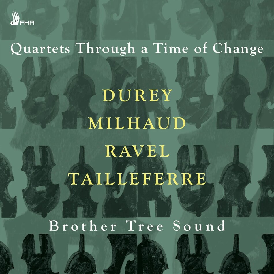 Brother Tree Sound, Louis Durey, Darius Milhaud (1892-1974), Maurice Ravel (1875-1937) & Germaine Tailleferre (1892-1983) - Quartets Through A Time Of Change