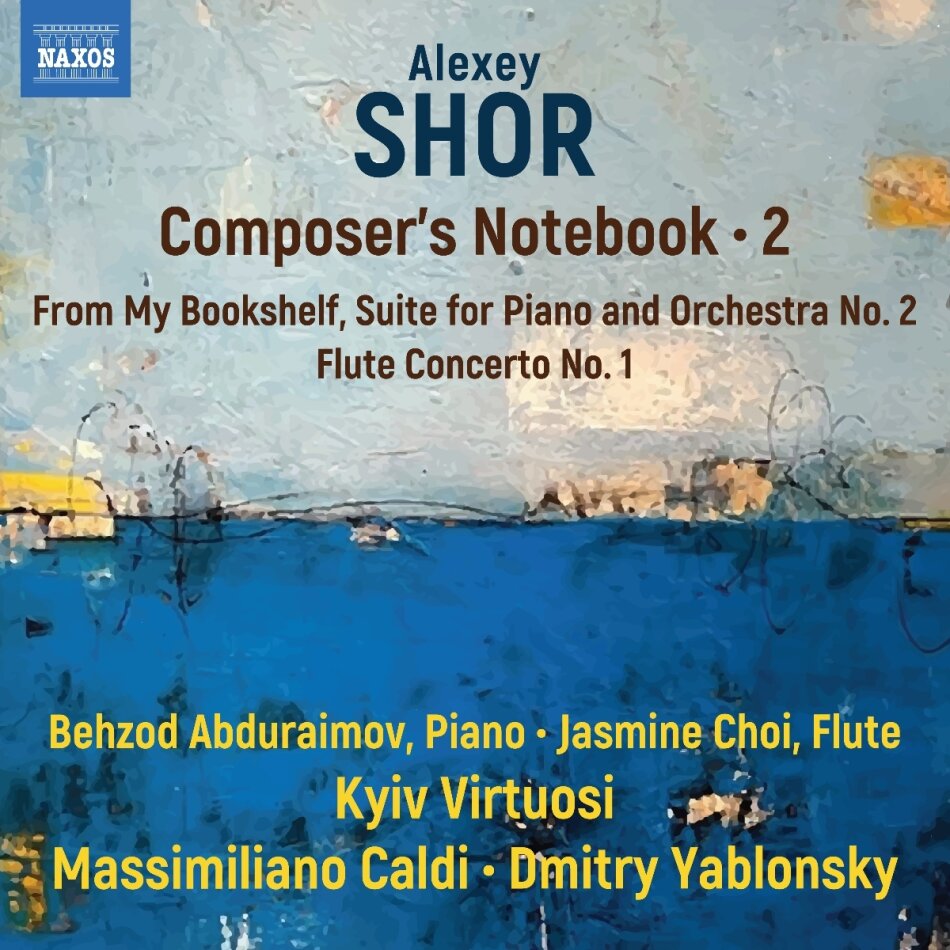 Alexey Shor, Dmitry Yablonsky, Jasmine Choi, Behzod Abduraimov & Kyiv Virtuosi - Composers Notebook Vol. 2