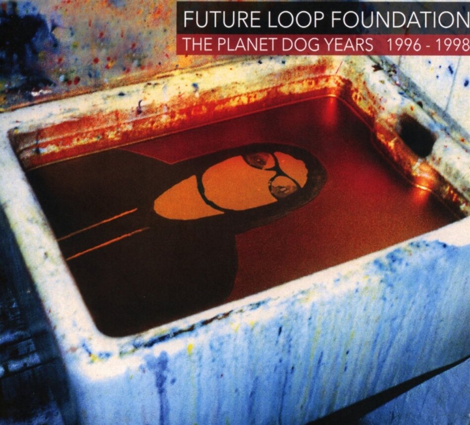 Future Loop Foundation - Planet Dog Years 1996-1998 3 CD