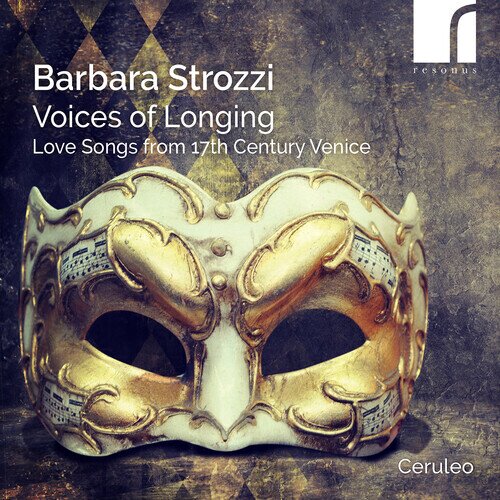 Ceruleo & Barbara Strozzi (1619-1677) - Voices Of Longing