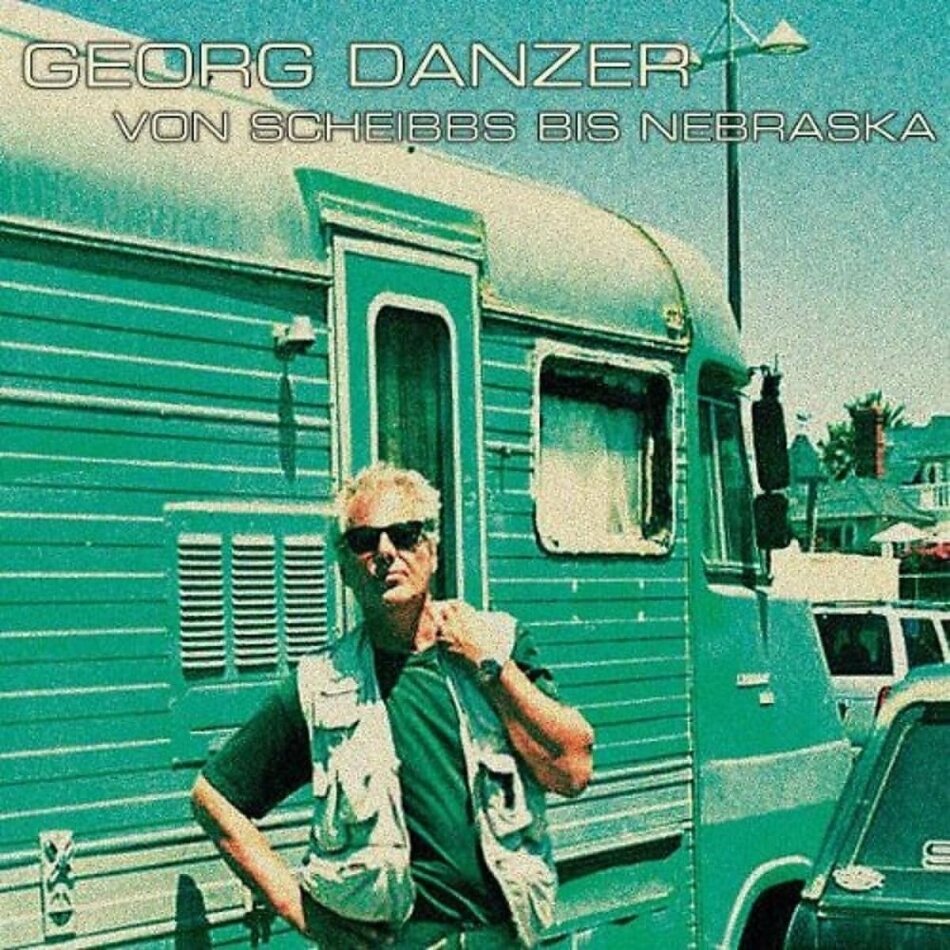 Georg Danzer - Von Scheibbs Bis Nebraska 2024 Reissue, 2 LPs