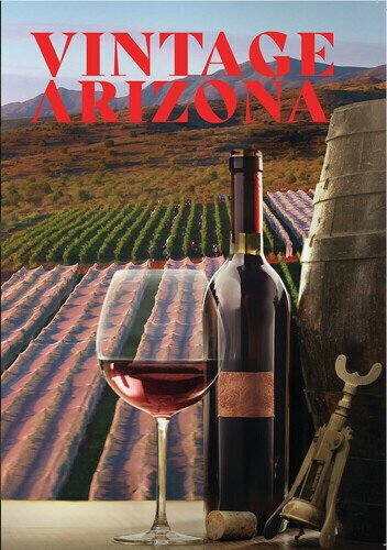 Vintage Arizona - The Heart of Winemaking