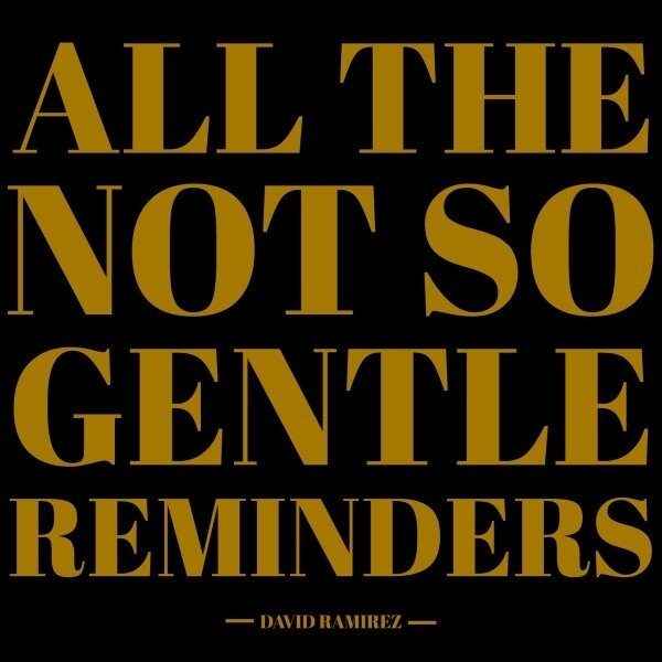 David Ramirez - All The Not So Gentle Reminders 2 LPs