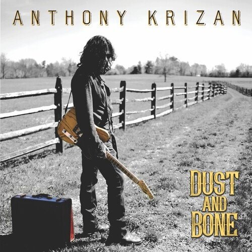 Anthony Krizan - Dust And Bone 2025 Reissue