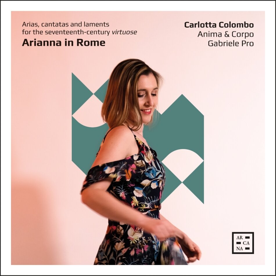 Anima & Corpo, Gabriele Pro & Carlotta Colombo - Arianna In Rome - Arias Cantatas & Laments For - The Seventeenth-Century virtuose