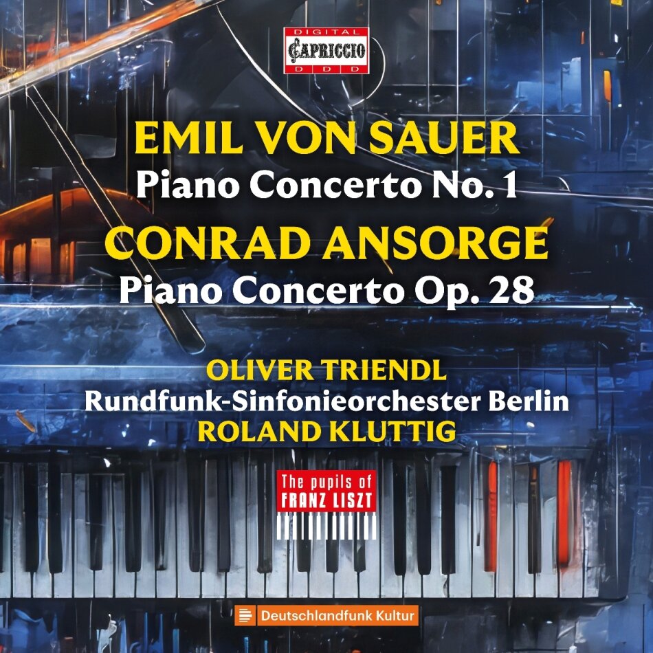 Emil Von Sauer (1870 -1948), Conrad Ansorge, Roland Kluttig, Oliver Triendl & Rundfunk-Sinfonie Orchester Berlin - Piano Concertos - The Pupils Of Franz Liszt