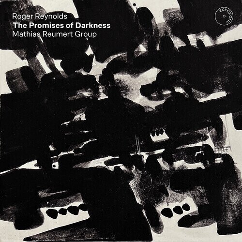 Mathias Reumert Group & Roger Reynolds - Promises Of Darkness