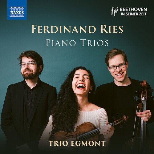 Trio Egmont & Ferdinand Ries (1784-1838) - Piano Trios
