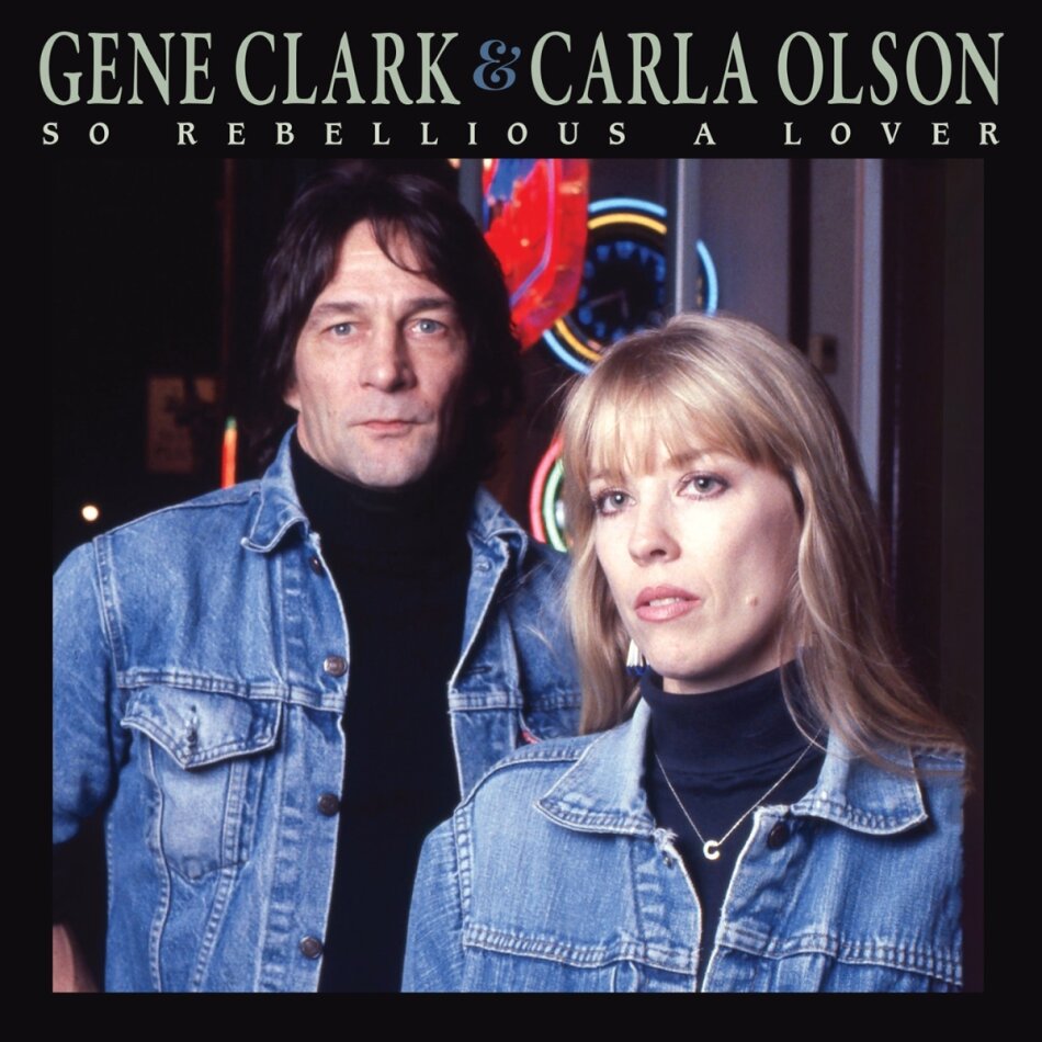 Gene Clark & Carla Olson - So Rebellious A Lover 2025 Reissue