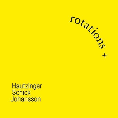 Franz Hautzinger & Ignaz Schick - Rotations