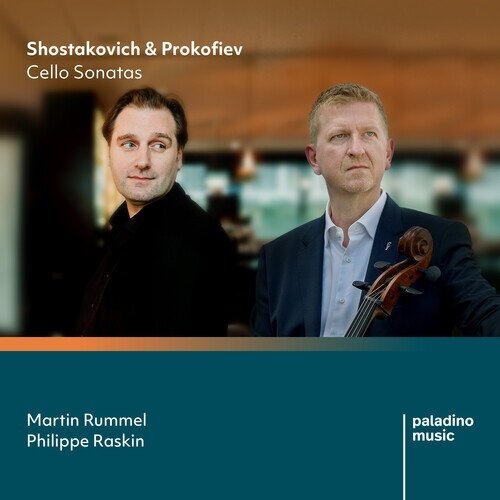 Martin Rummel & Philippe Raskin - Shostakovich & Prokofiev: Cello Sonatas