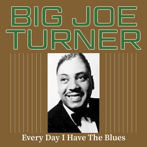 Big Joe Turner - Every Day I Have The Blues CD-R, Manufactured On Demand