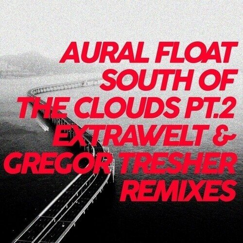 Aural Float - South Of The Clouds Pt. 2 Remixes 12" Maxi