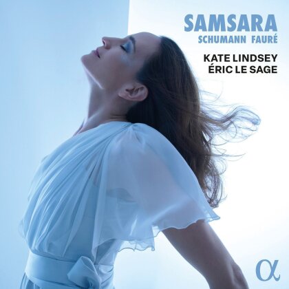 Gabriel Faur&eacute; (1845-1924), Robert Schumann (1810-1856), Kate Lindsey & &Eacute;ric Le Sage - Samsara