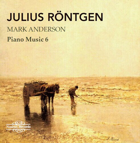 Julius Roentgen (1855-1932) & Mark Anderson - Piano Music Vol. 6