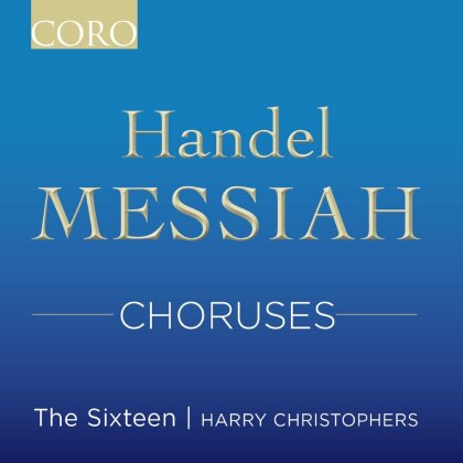 Georg Friedrich H&auml;ndel (1685-1759), Harry Christophers & The Sixteen - Messiah Choruses