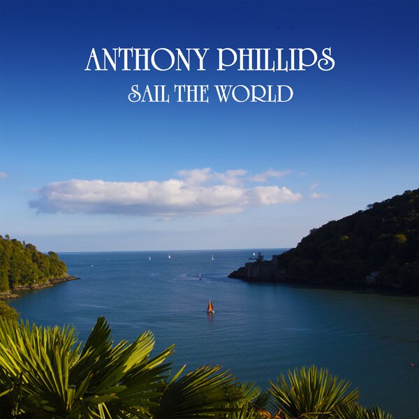 Anthony Phillips (ex Genesis) - Sail The World 2025 Reissue, Esoteric, Remastered