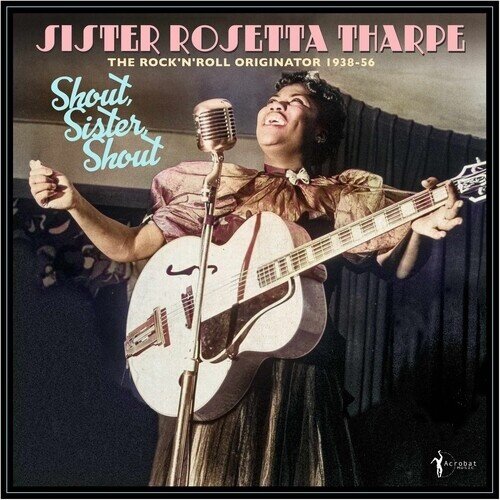 Sister Rosetta Tharpe - Shout Sister Shout: Rock 'N' Roll Originator 38-56 LP