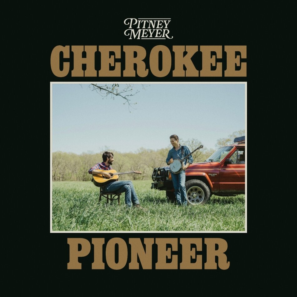 Pitney Meyer (Mo Pitney/John Meyer) - Cherokee Pioneer