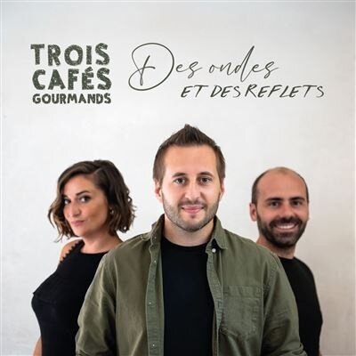 Trois Cafes Gourmands - Des Ondes Et Des Reflets