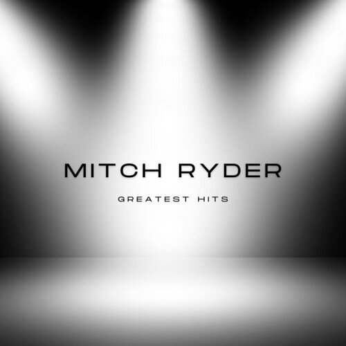 Mitch Ryder - Greatest Hits 2025 Reissue, Manufactured On Demand