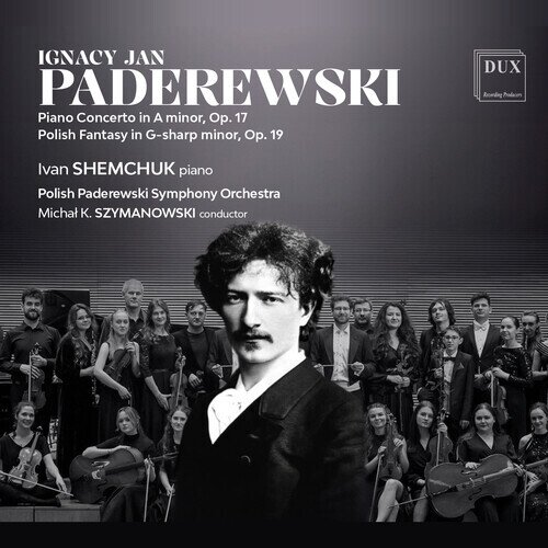 Polish Paderewski Symphony Orchestra, Ignacy Jan Paderewski (1860-1941), Michal K. Szymanowksi & Ivan Shemchuk - Piano Con In A Minor Op. 17 - Polish Fantasy In G-sharp minor, Op. 19