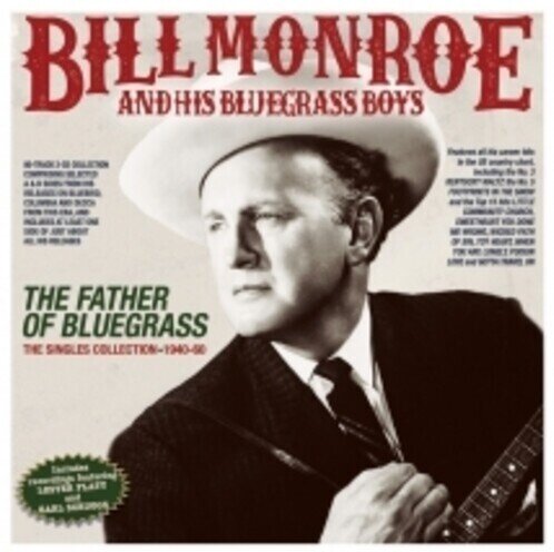 Bill Monroe & His Bluegrass Boys - Father Of Bluegrass: The Singles Collection 1940 3 CDs