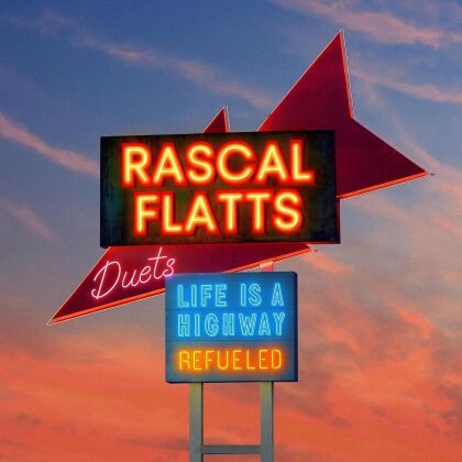 Rascal Flats - Life is A Highway: Refueled Duets