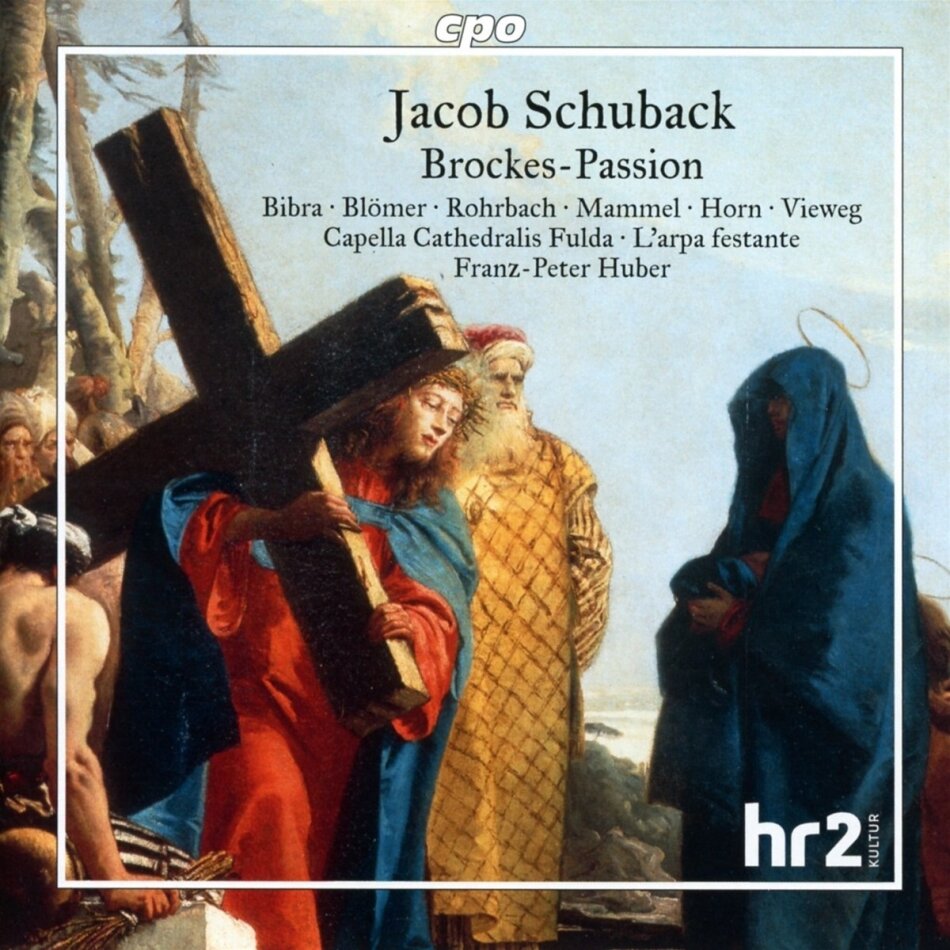 Jacob Schuback (1726-1784), Franz-Peter Huber, Theresa von Bibra, Franziska Blömer, … - Brockes-Passion 'Der für die Sünde der Welt gemarterte - und sterbende Jesus' 2 CDs