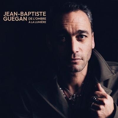 Jean Baptiste Guegan - De l'ombre &agrave; la lumi&egrave;re