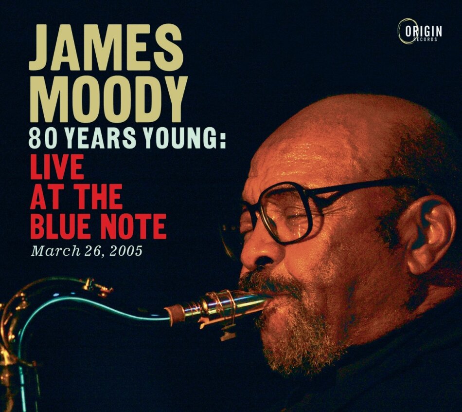 James Moody - 80 Years Young: Live At The Blue Note March 26 05