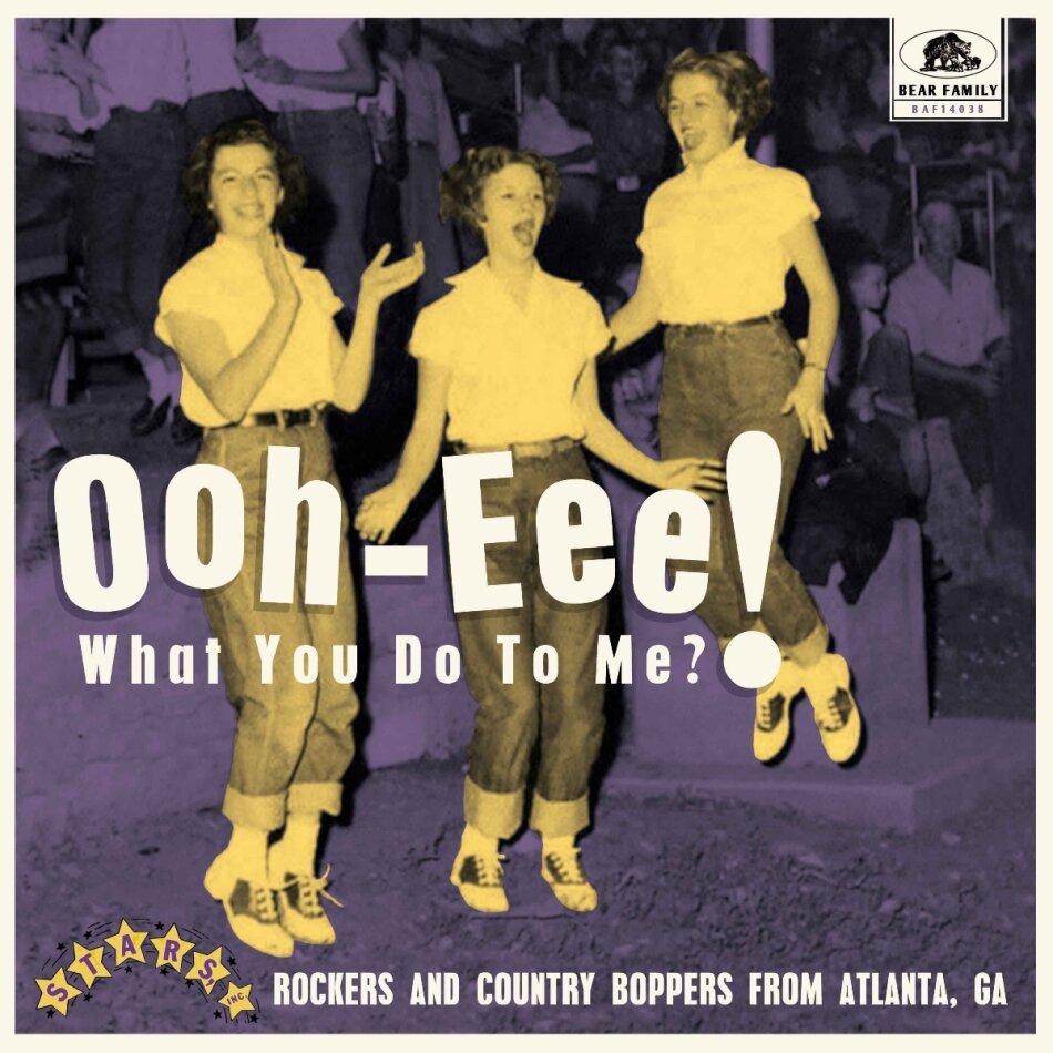Ooh-Eee! What You Do To Me?! - Stars, Inc. Rockers And Country Boppers From Atlanta, Ga Bear Family Records, 10" Maxi