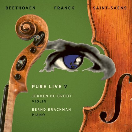 Ludwig van Beethoven (1770-1827), C&eacute;sar Franck (1822-1890), Camille Saint-Sa&euml;ns (1835-1921), Jeroen de Groot & Bernd Brackmann - Pure Live V